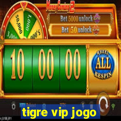 tigre vip jogo